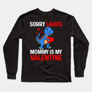 Sorry Ladies Mommy Is My Valentine Long Sleeve T-Shirt